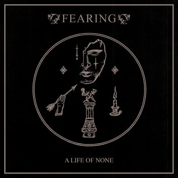 Fearing - A Life of None